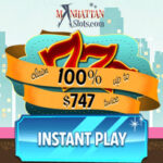 Manhattan slots get $747 double deposit bonus